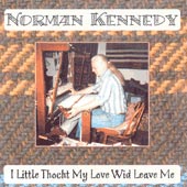 cover image for Norman Kennedy - I Little Thocht My Love Wid Leave Me