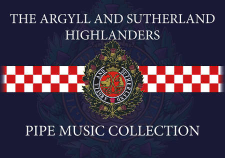 The Argyll And Sutherland Highlanders Pipe Music Collection