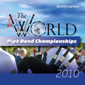 cover image for The World Pipe Band Championships 2010 - Qualifying Heats CD