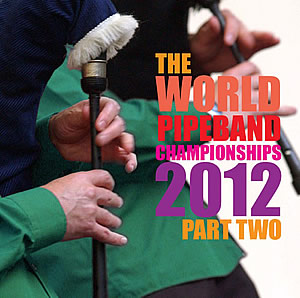 cover image for The World Pipe Band Championships 2012  - Part 2 CD