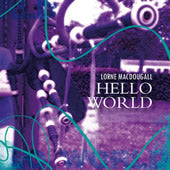 cover image for Lorne MacDougall - Hello World