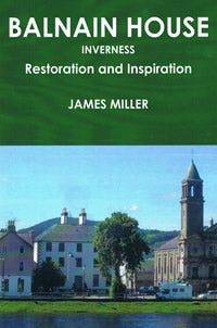 cover image for Balnain House, Inverness - Restoration And Inspiration - James Miller