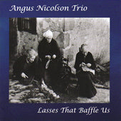 cover image for The Angus Nicolson Trio - Lasses That Baffle Us