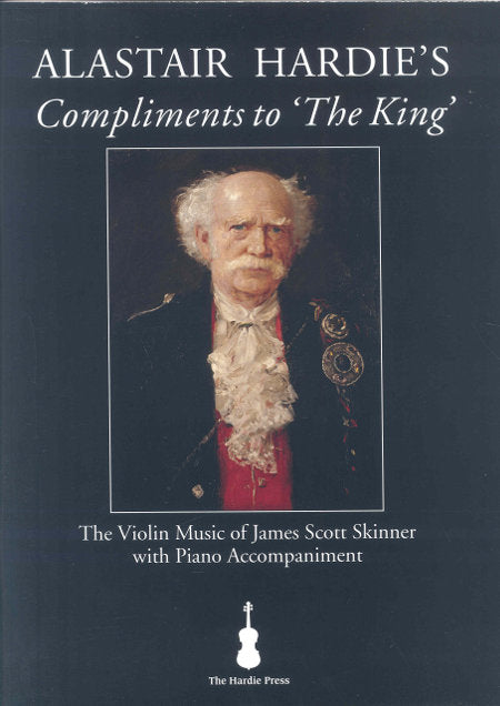 cover image for Alastair Hardie's Compliments To The King - The Violin Music Of James Scott Skinner With Piano Accompaniment