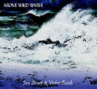 cover image for Ian Bruce And Victor Besch - Above Wild Water