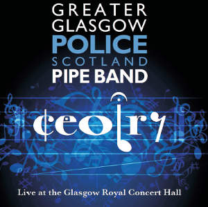 Greater Glasgow Police Scotland Pipe Band - Ceolry