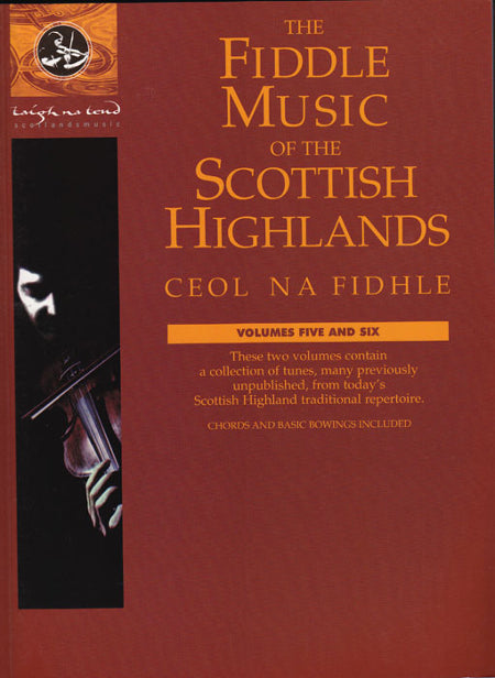 cover image for The Fiddle Music Of The Scottish Highlands - Ceol Na Fidhle Volumes 5 And 6