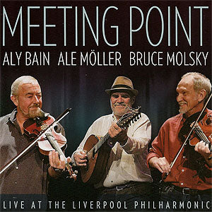cover image for Aly Bain, Ale Moller & Bruce Molsky - Meeting Point - Live At The Liverpool Philharmonic