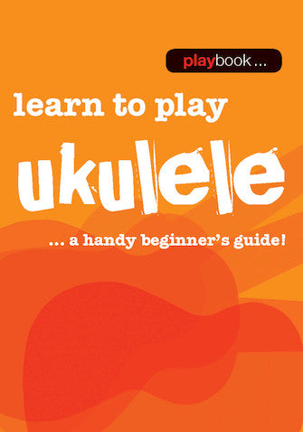 Playbook - Learn to Play Ukulele: A Handy Beginner's Guide (Size A7)