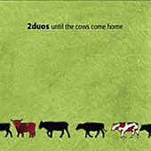 cover image for 2Duos - Until The Cows Come Home