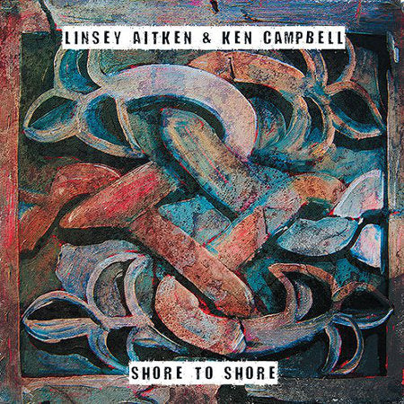 cover image for Linsey Aitken And Ken Campbell - Shore To Shore