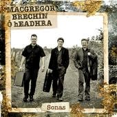 cover image for Bruce MacGregor, Sandy Brechin and Brian Ó hEadhra - Sonas