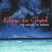 cover image for Eilean Mo Ghaoil - The Music Of Arran