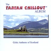 cover image for The Tartan Chillout Album - Celtic Anthems of Scotland