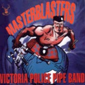 cover image for The Victoria Police Pipe Band - Masterblasters