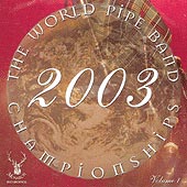 cover image for The World Pipe Band Championships 2003 vol 1