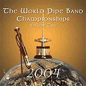 cover image for The World Pipe Band Championships 2004 vol 2