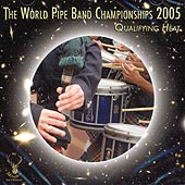 cover image for The World Pipe Band Championships 2005 - The Qualifying Heat