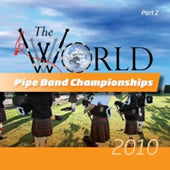 cover image for The World Pipe Band Championships 2010 part 2 CD