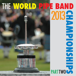 cover image for The World Pipe Band Championships 2013 - Part 2 CD