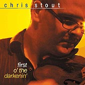 cover image for Chris Stout - First O' The Darkenin'