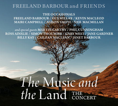cover image for Freeland Barbour And Friends - The Music And The Land (The Concert)