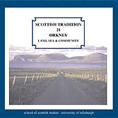 cover image for Scottish Tradition Series Vol 21 - Orkney (Land, Sea and Community)