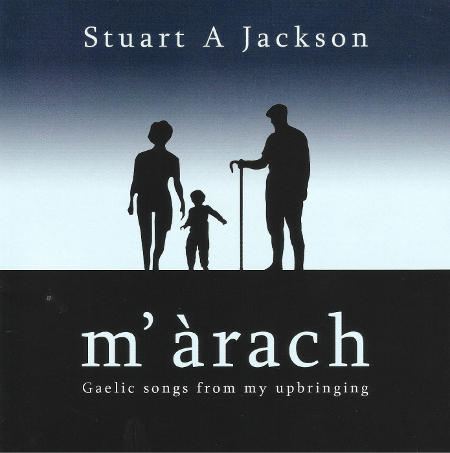 cover image for Stuart A Jackson - M'arach - Gaelic Songs From My Upbringing