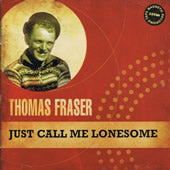cover image for Thomas Fraser - Just Call Me Lonesome