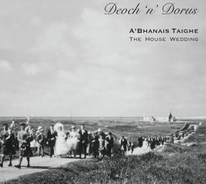 cover image for Deoch 'n' Dorus - A' Bhanais Taighe (The House Wedding)