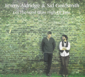 cover image for Jimmy Aldridge And Sid Goldsmith - Let The Wind Blow High Or Low
