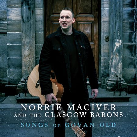 cover image for Norrie MacIver And The Glasgow Barons - Songs Of Govan Old