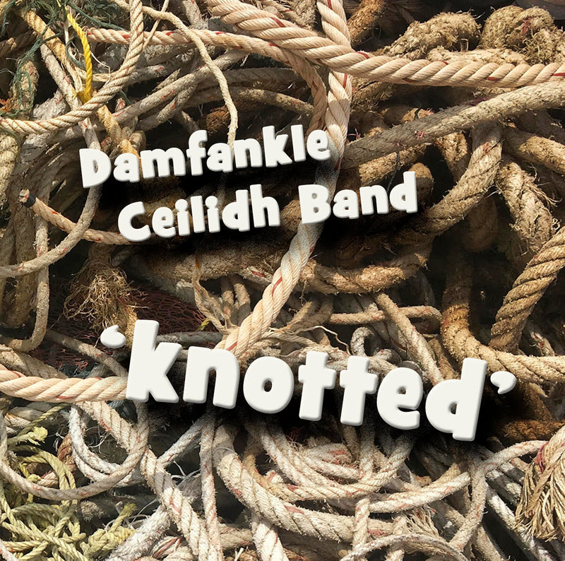 Damfankle Ceilidh Band - Knotted