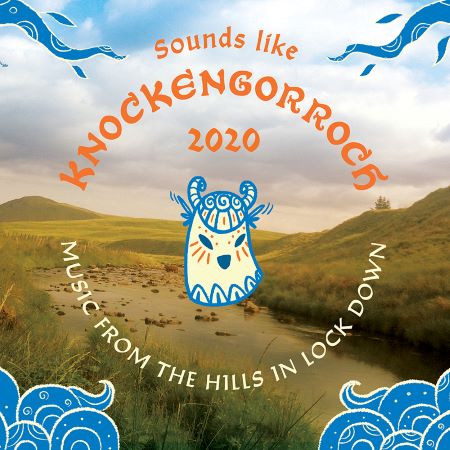 cover image for Sounds Like Knockengorroch 2020 - Music From The Hills In Lock Down