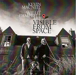 cover image for Kevin MacNeil and Willie Campbell - Visible From Space
