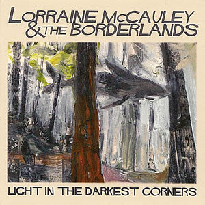 cover image for Lorraine McCauley and The Borderlands - Light In The Darkest Corners