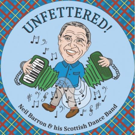 Neil Barron And His Scottish Dance Band - Unfettered!