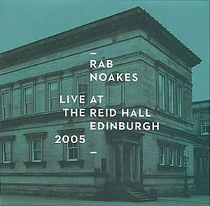 cover image for Rab Noakes - Live At The Reid Hall 2005
