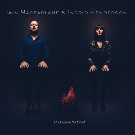 cover image for Iain MacFarlane And Ingrid Henderson - Cockerel In The Creel