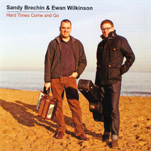 cover image for Sandy Brechin And Ewan Wilkinson - Hard Times Come And Go
