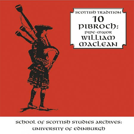 cover image for Scottish Tradition Series Vol 10 - Pibroch Pipe Major William MacLean