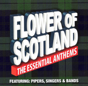 cover image for Flower Of Scotland - The Essential Anthems