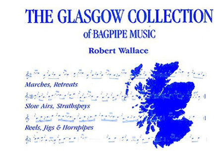 cover image for Robert Wallace -The Glasgow Collection Of Bagpipe Music