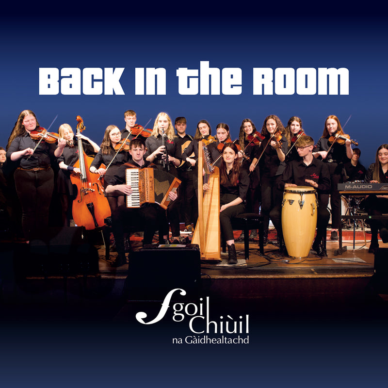 Sgoil Chiuil Na Gaidhealtachd - Back In The Room (CD)