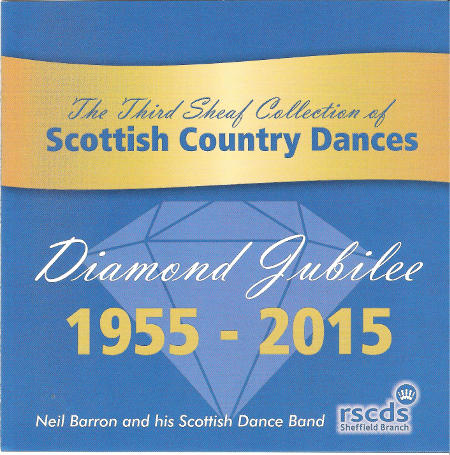 cover image for Neil Barron And His Scottish Country Band - The Third Sheaf Collection Of Scottish Country Dances Diamond Jubilee 1955 - 2015 