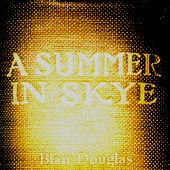 cover image for Blair Douglas - A Summer In Skye