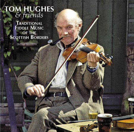cover image for Tom Hughes And Friends -Traditional Music Of The Scottish Borders