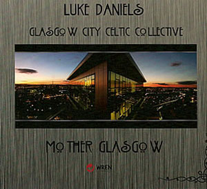 cover image for Luke Daniels with The Glasgow City Celtic Collective - Mother Glasgow